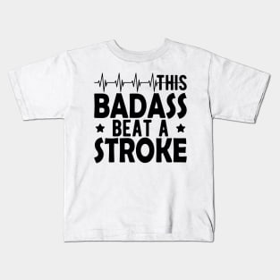 Stroke Survivor - This badass beat a stroke Kids T-Shirt